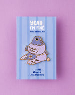 Yeah, I'm fine - Duo Pigeon Enamel Pin