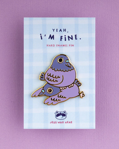 Yeah, I'm fine - Duo Pigeon Enamel Pin