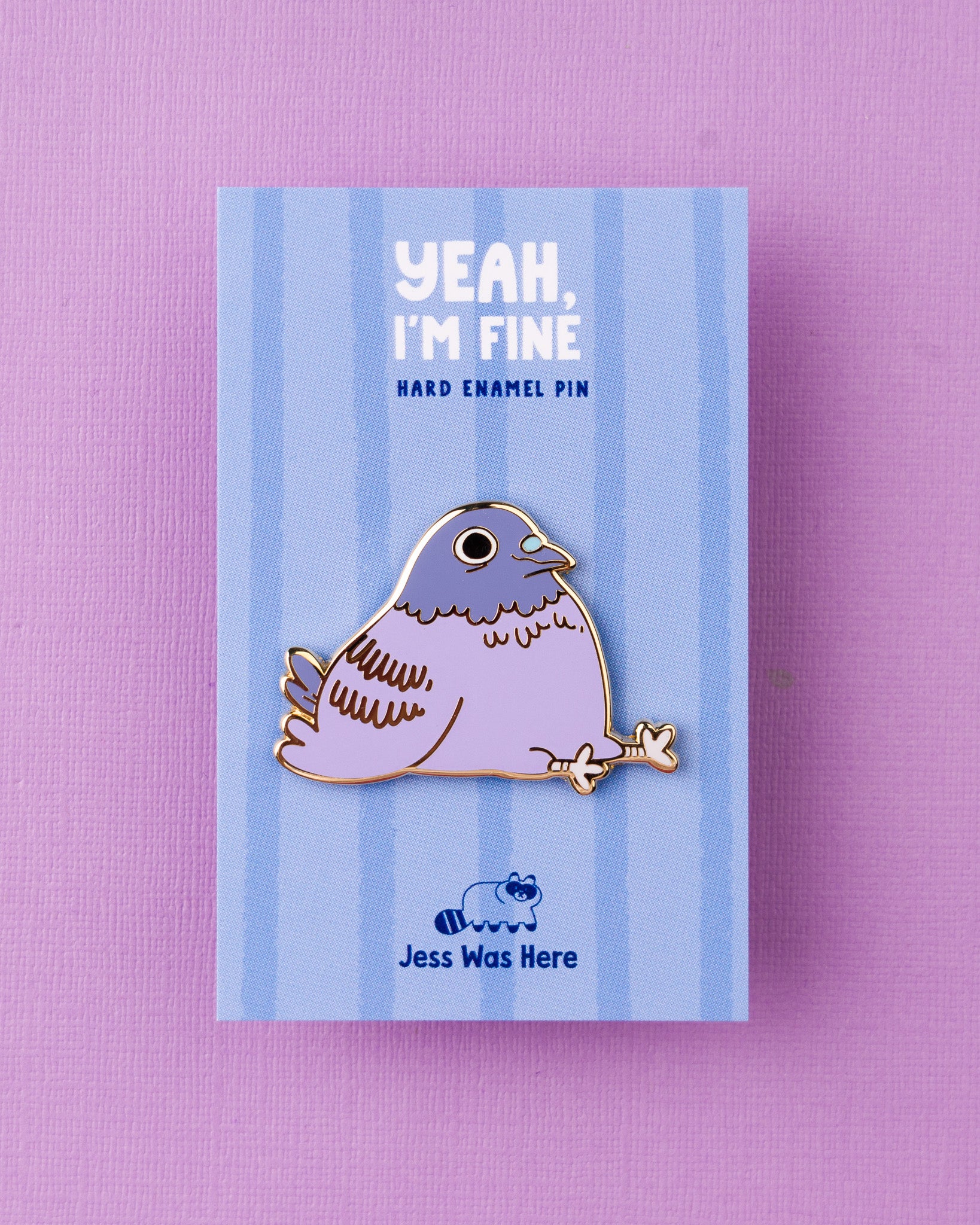Yeah, I'm fine - Pigeon Enamel Pin