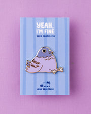 Yeah, I'm fine - Pigeon Enamel Pin