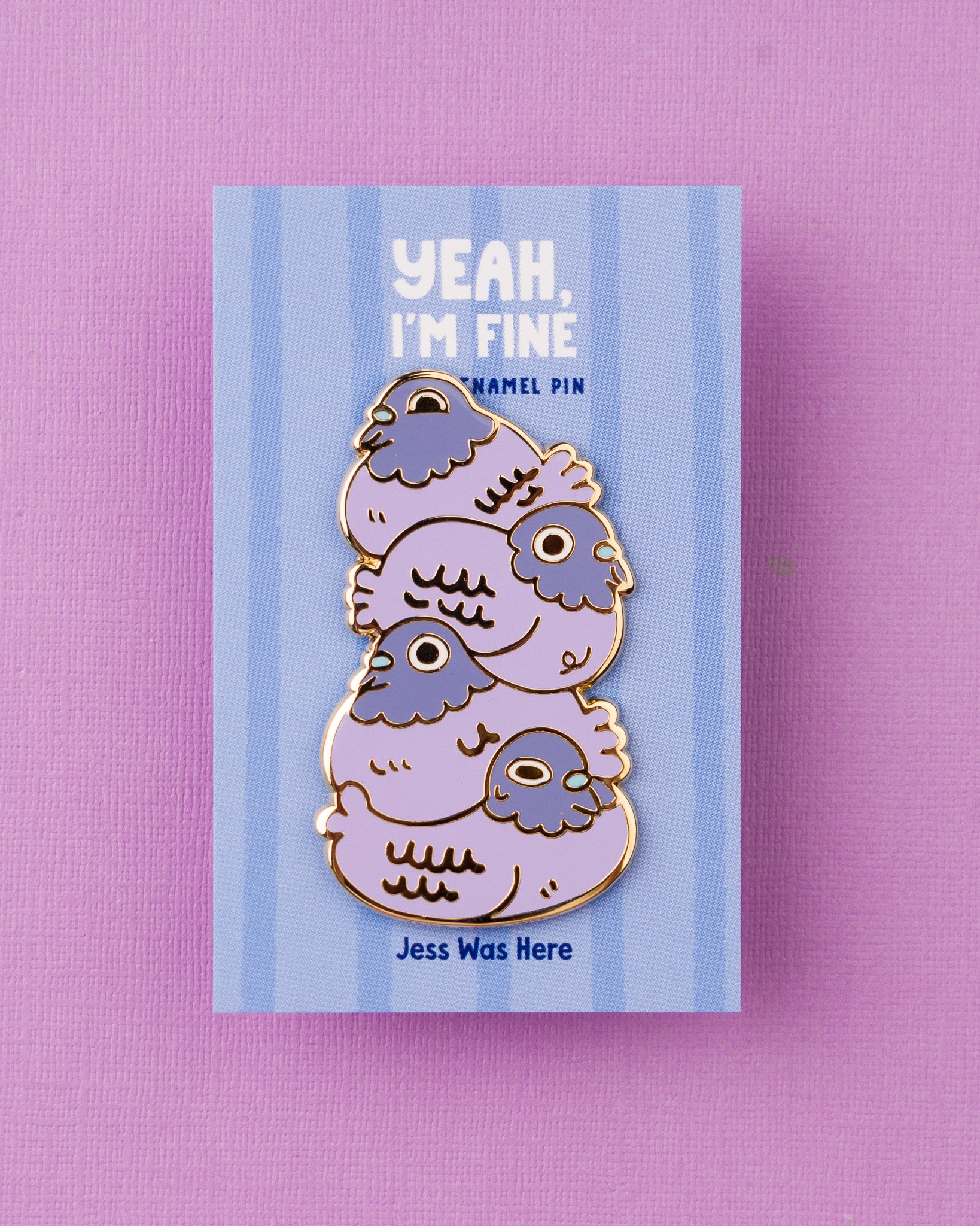 Yeah, I'm fine - Pigeon Stack Enamel Pin
