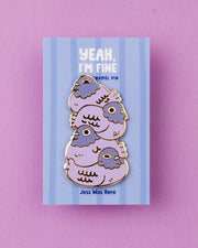 Yeah, I'm fine - Pigeon Stack Enamel Pin