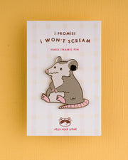 I promise I won't scream - Opossum Enamel Pin